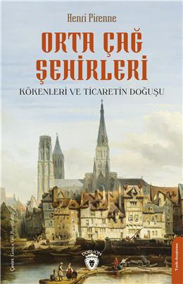 Orta Çağ Şehirleri  Kökenleri Ve Ticaretin Doğuşu